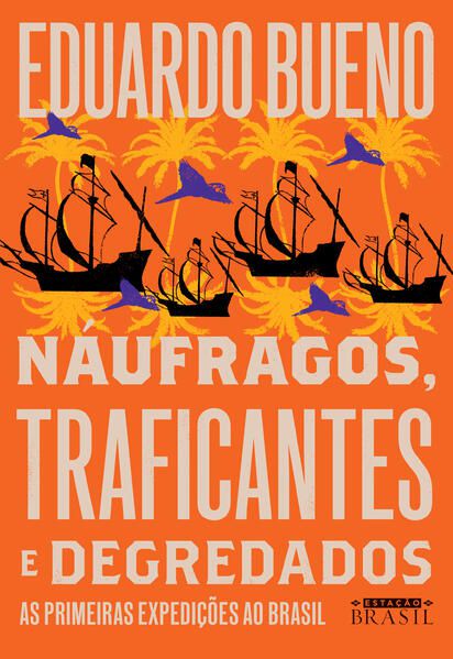 NÁUFRAGOS, TRAFICANTES E DEGREDADOS (COLEÇÃO BRASILIS - LIVRO 2) - VOL. 2