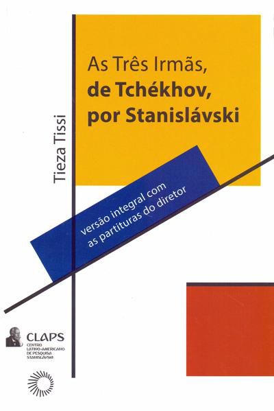 AS TRÊS IRMÃS, DE TCHÉKHOV, POR STANISLÁVSKI - VOL. 1