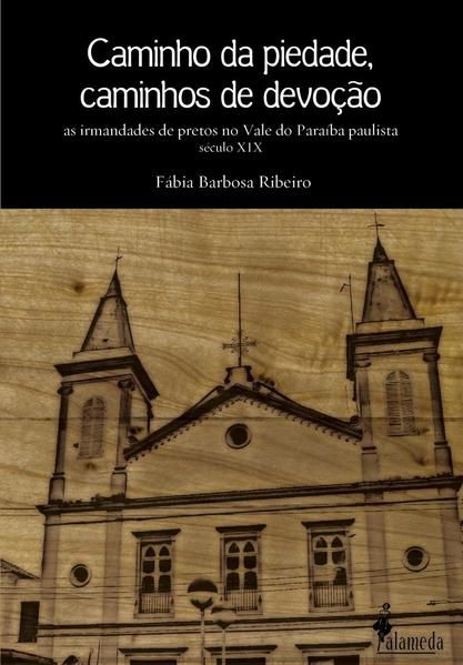 CAMINHO DA PIEDADE, CAMINHOS DE DEVOÇÃO