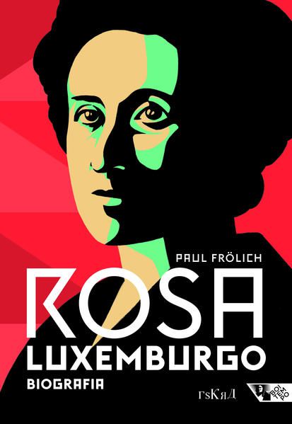 ROSA LUXEMBURGO - PENSAMENTO E AÇÃO