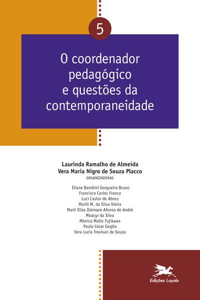 O COORDENADOR PEDAGÓGICO E QUESTÕES DA CONTEMPORANEIDADE - VOL. 05 - VOL. 5