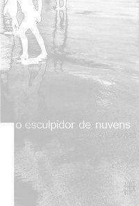 O ESCULPIDOR DE NUVENS