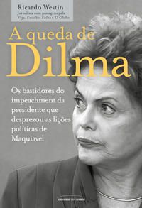 A QUEDA DE DILMA