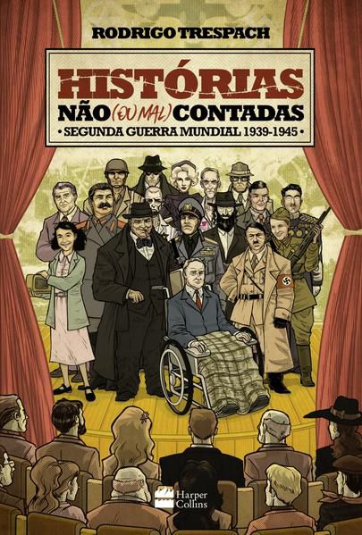 HISTÓRIAS NÃO (OU MAL) CONTADAS : SEGUNDA GUERRA MUNDIAL