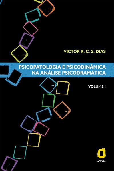 PSICOPATOLOGIA E PSICODINÂMICA NA ANÁLISE PSICODRAMÁTICA - VOLUME I - VOL. 1