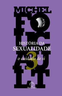 HISTÓRIA DA SEXUALIDADE: O CUIDADO DE SI (VOL. 3)