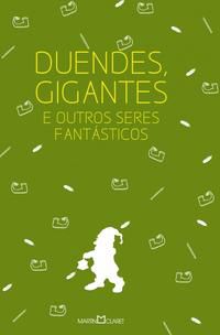 DUENDES, GIGANTES E OUTROS SERES FANTÁSTICOS