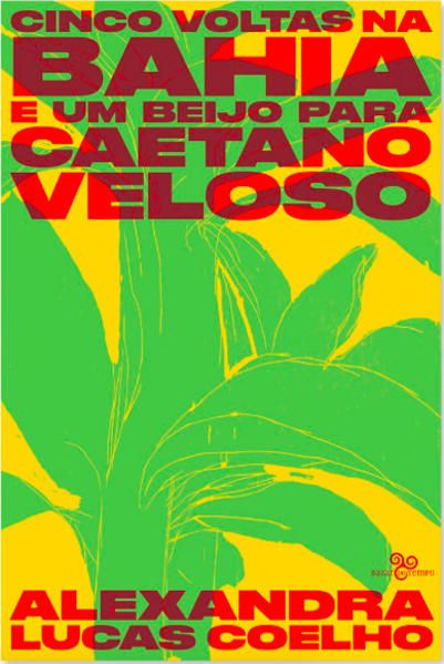 CINCO VOLTAS NA BAHIA E UM BEIJO PARA CAETANO VELOSO