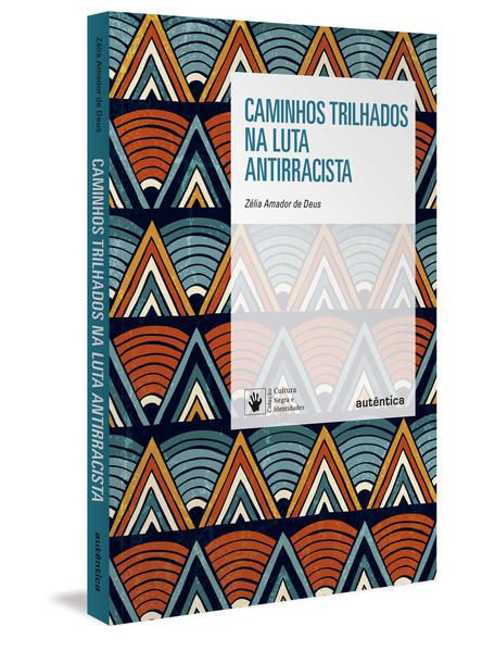 CAMINHOS TRILHADOS NA LUTA ANTIRRACISTA