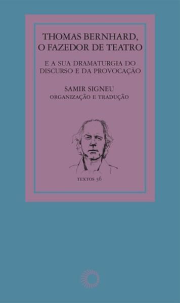 THOMAS BERNHARD: O FAZEDOR DE TEATRO - VOL. 36