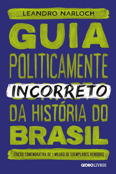 GUIA POLITICAMENTE INCORRETO DA HISTÓRIA DO BRASIL - VOL. 1