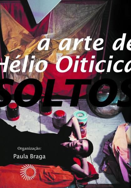 FIOS SOLTOS: A ARTE DE HÉLIO OITICICA