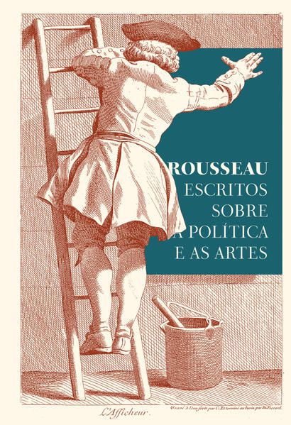 ROUSSEAU – ESCRITOS SOBRE A POLÍTICA E AS ARTES