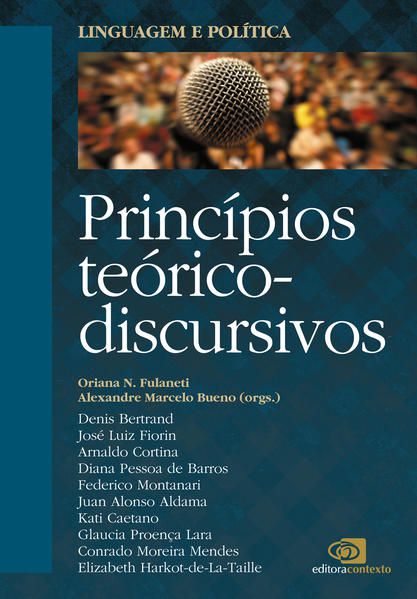 LINGUAGEM E POLÍTICA - VOL. 1 - PRINCÍPIOS TEÓRICO-DISCURSIVOS
