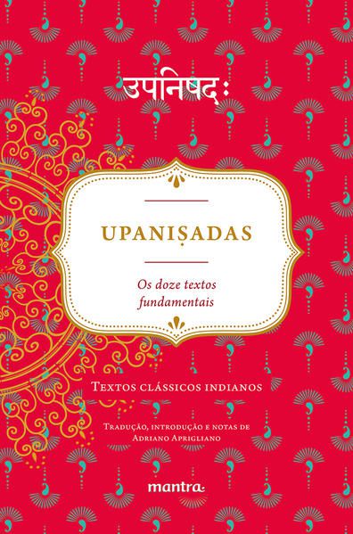 UPANI?ADAS: OS DOZE TEXTOS FUNDAMENTAIS