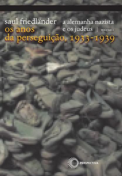 A ALEMANHA NAZISTA E OS JUDEUS: VOL 1 - VOL. 1