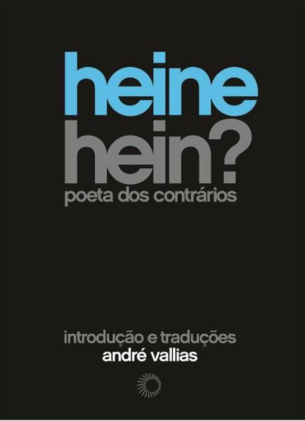 HEINE HEIN? - POETA DOS CONTRÁRIOS
