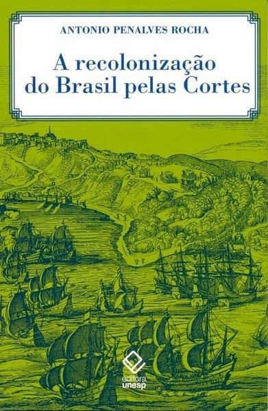 A RECOLONIZAÇÃO DO BRASIL PELAS CORTES