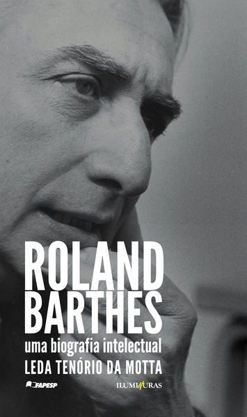 ROLAND BARTHES, UMA BIOGRAFIA INTELECTUAL