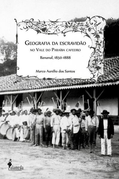GEOGRAFIA DA ESCRAVIDÃO NO VALE DO PARAÍBA CAFEEIRO