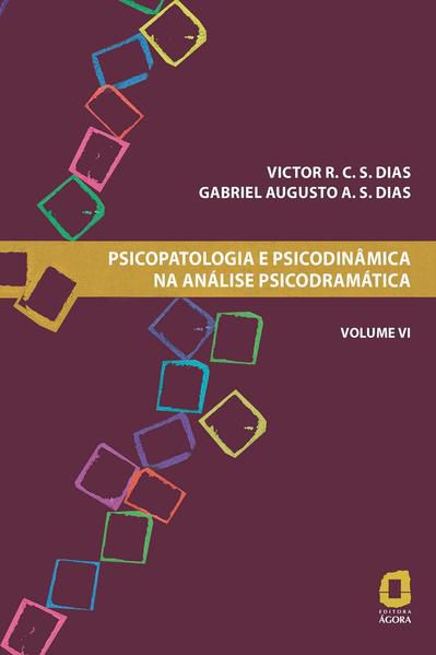 PSICOPATOLOGIA E PSICODINÂMICA NA ANÁLISE PSICODRAMÁTICA - VOLUME VI - VOL. 6
