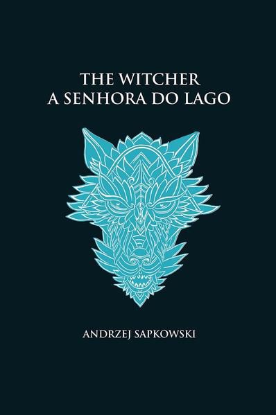 A SENHORA DO LAGO - THE WITCHER - A SAGA DO BRUXO GERALT DE RÍVIA (CAPA DURA) - VOL. 7