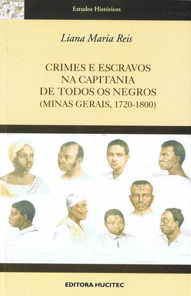 CRIMES E ESCRAVOS NA CAPITANIA DE TODOS OS NEGROS (MINAS GERAIS 1720-1800)