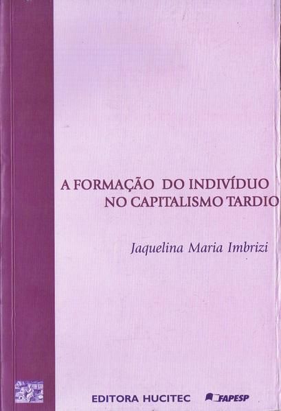 A FORMAÇÃO DO INDIVÍDUO NO CAPITALISMO TARDIO