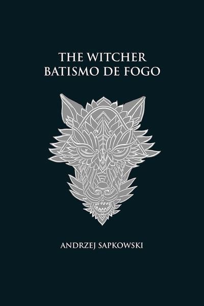 BATISMO DE FOGO - THE WITCHER - A SAGA DO BRUXO GERALT DE RÍVIA (CAPA DURA) - VOL. 5