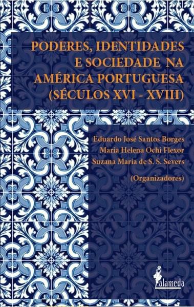 PODERES, IDENTIDADES E SOCIEDADE NA AMÉRICA PORTUGUESA (SÉCULOS XVI-XVIII)