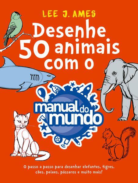 DESENHE 50 ANIMAIS COM O MANUAL DO MUNDO