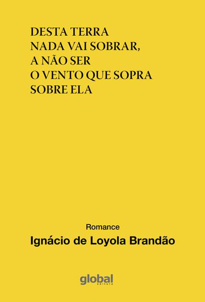 DESTA TERRA NADA VAI SOBRAR, A NÃO SER O VENTO QUE SOPRA SOBRE ELA