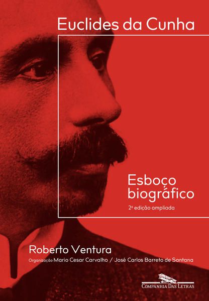 EUCLIDES DA CUNHA: ESBOÇO BIOGRÁFICO – 2ª EDIÇÃO AMPLIADA