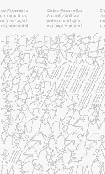 A CONTRACULTURA, ENTRE A CURTIÇÃO E O EXPERIMENTAL - VOL. 1