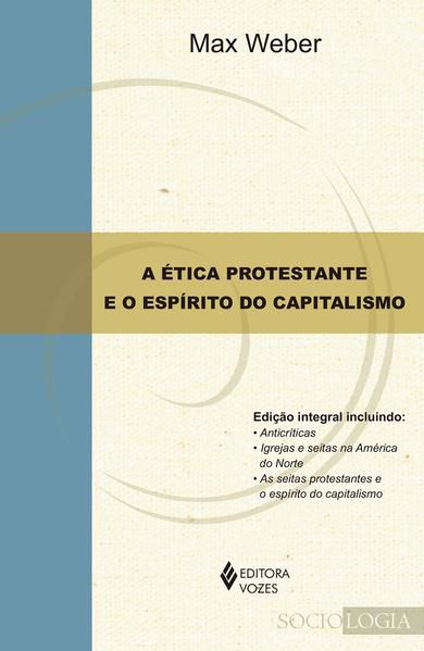 A ÉTICA PROTESTANTE E O ESPÍRITO DO CAPITALISMO