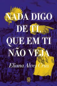 NADA DIGO DE TI, QUE EM TI NÃO VEJA