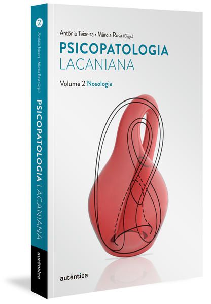 PSICOPATOLOGIA LACANIANA VOL. 2 - NOSOLOGIA