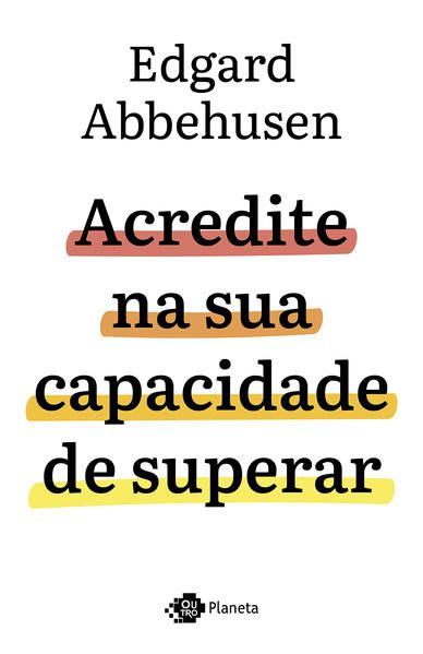 ACREDITE NA SUA CAPACIDADE DE SUPERAR