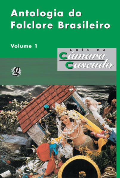 ANTOLOGIA DO FOLCLORE BRASILEIRO, V.1