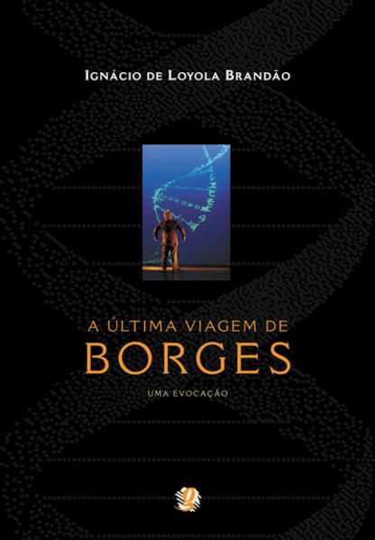 A ÚLTIMA VIAGEM DE BORGES - UMA EVOCAÇÃO