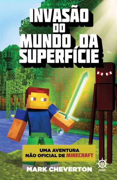 INVASÃO DO MUNDO DA SUPERFÍCIE (VOL. 1 UMA AVENTURA NÃO OFICIAL DE MINECRAFT) - VOL. 1