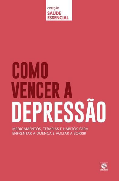 COLEÇÃO SAÚDE ESSENCIAL - COMO VENCER A DEPRESSÃO