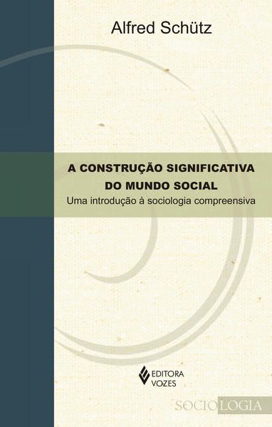 A CONSTRUÇÃO SIGNIFICATIVA DO MUNDO SOCIAL