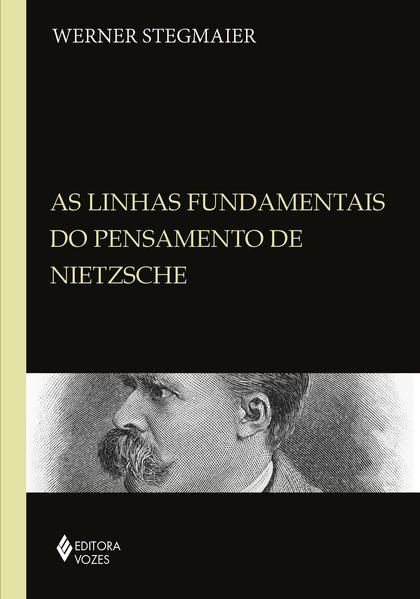 LINHAS FUNDAMENTAIS DO PENSAMENTO DE NIETZSCHE
