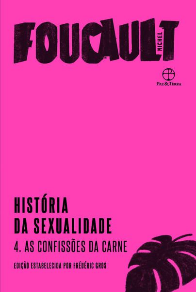 HISTÓRIA DA SEXUALIDADE: AS CONFISSÕES DA CARNE (VOL. 4) - VOL. 4