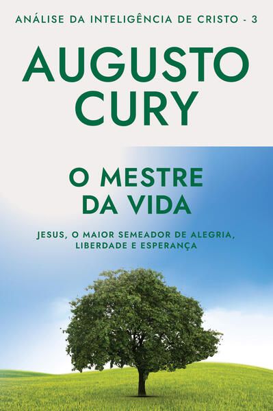 O MESTRE DA VIDA (ANA´LISE DA INTELIGE^NCIA DE CRISTO – LIVRO 3) - VOL. 3