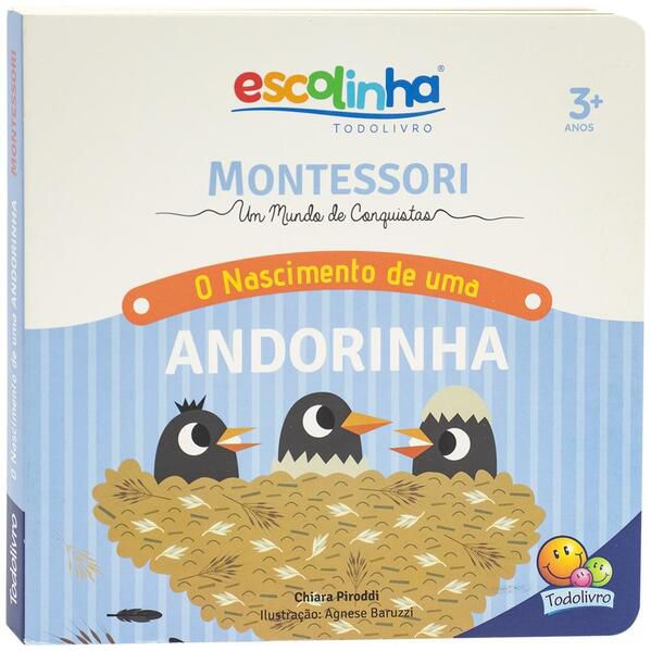 MONTESSORI MEU PRIMEIRO LIVRO... O NASCIMENTO DE UMA ANDORINHA (ESCOLINHA)