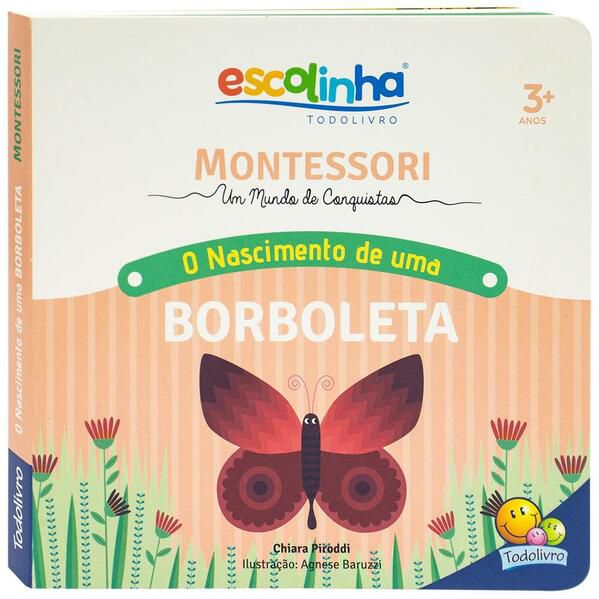 MONTESSORI MEU PRIMEIRO LIVRO... O NASCIMENTO DE UMA BORBOLETA (ESCOLINHA)