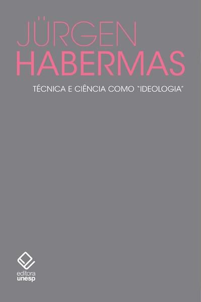 TÉCNICA E CIÊNCIA COMO IDEOLOGIA