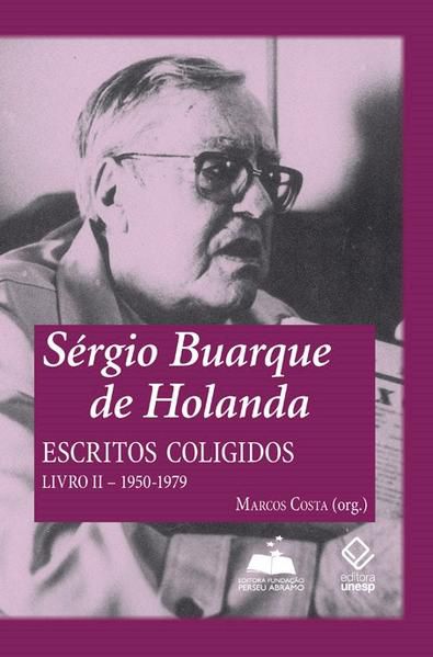 SÉRGIO BUARQUE DE HOLANDA: ESCRITOS COLIGIDOS - LIVRO II